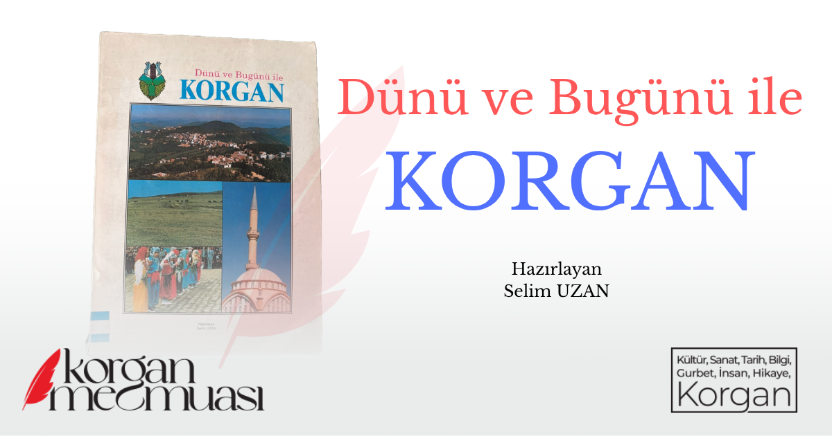 Dünü ve Bugünü İle Korgan