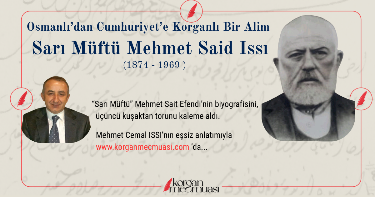 Osmanlı'dan Cumhuriyet'e Korganlı Bir Alim : Sarı Müftü Mehmet Said Issı