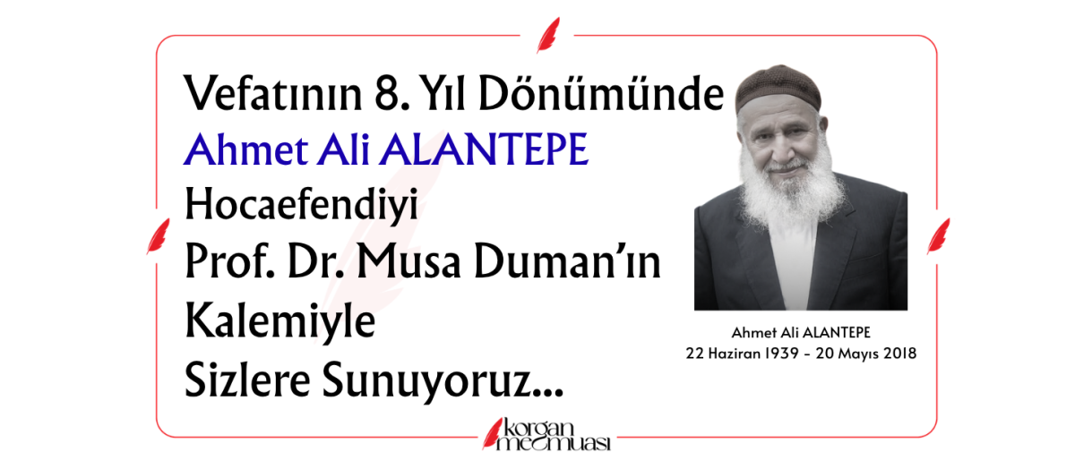 Prof.Dr. Musa Duman Yazdı : "Alim Ve Bir Gönül İnsanı : Ahmet Ali Hocaefendi"