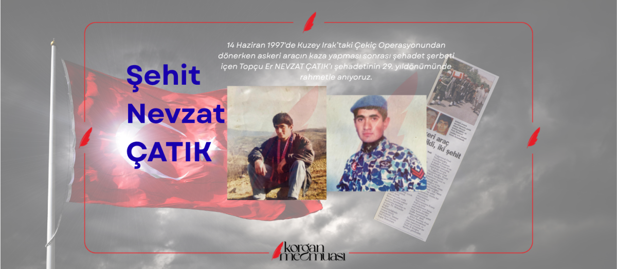 Şehit Nevzat Çatık'ı Rahmetle Anıyoruz