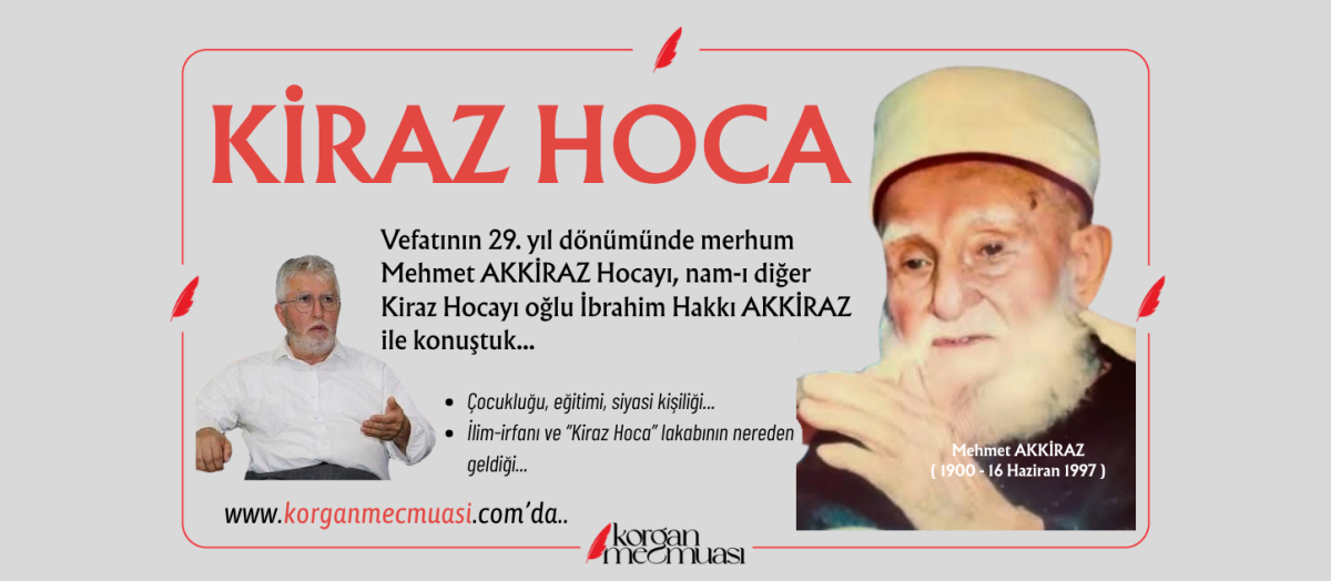 İsmail Hakkı Akkiraz : Babam hayatını "Sizin en hayırlınız Kur’an’ı öğrenen ve öğretendir" hadisine adamıştı