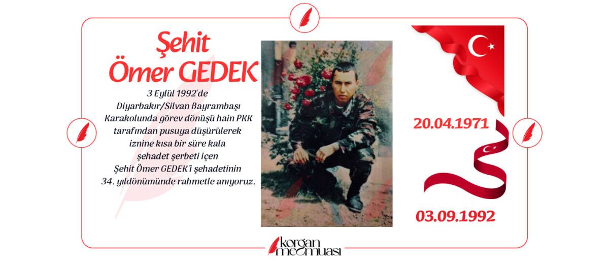 Şehit Ömer Gedek'i Rahmetle Anıyoruz