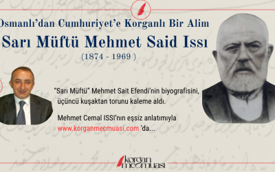 Osmanlı'dan Cumhuriyet'e Korganlı Bir Alim : Sarı Müftü Mehmet Said Issı
